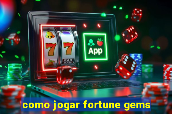 como jogar fortune gems